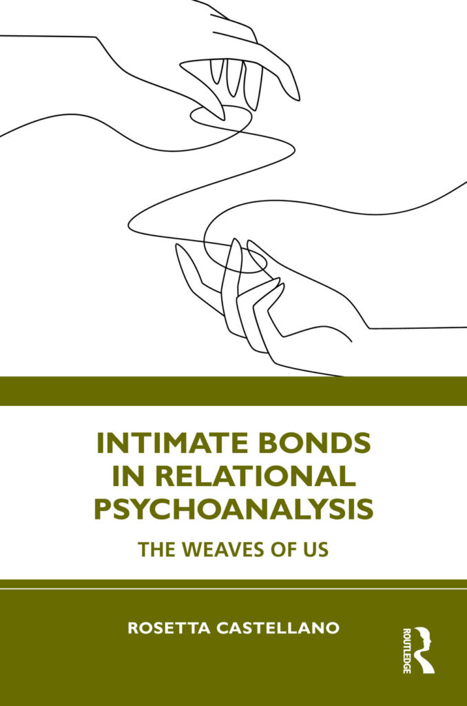 Cover of the book Intimate Bonds in Relational Psychoanalysis: The Weaves of Us by Rosetta Castellano (Routledge)